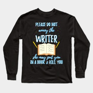 Do not annoy the writer funny quote Long Sleeve T-Shirt